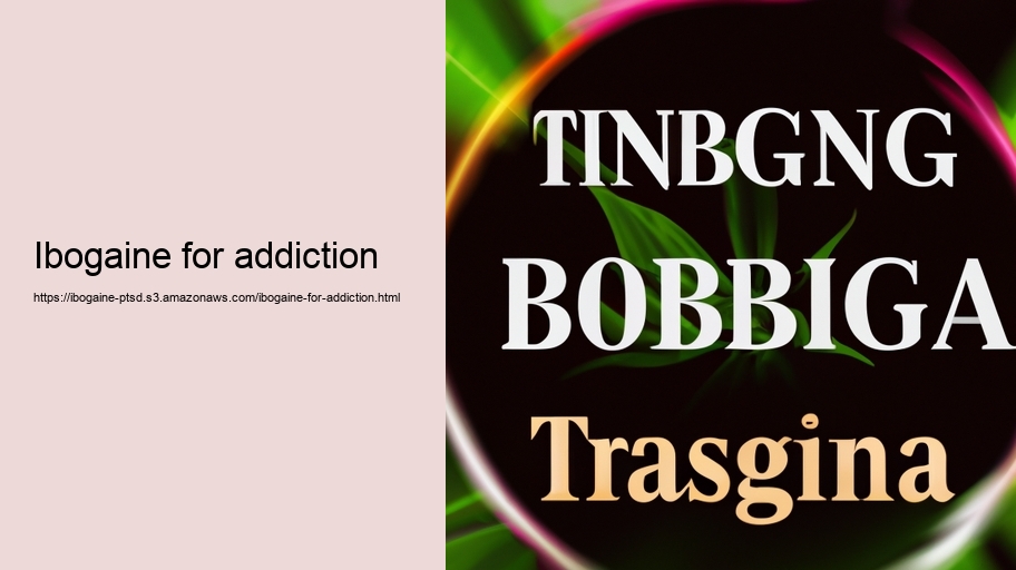 Ibogaine for addiction