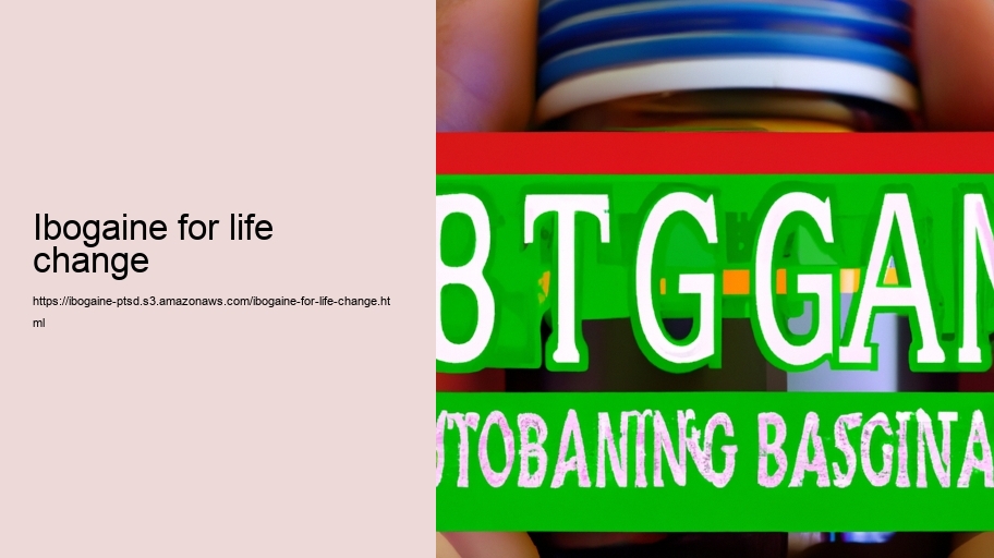 Ibogaine for life change