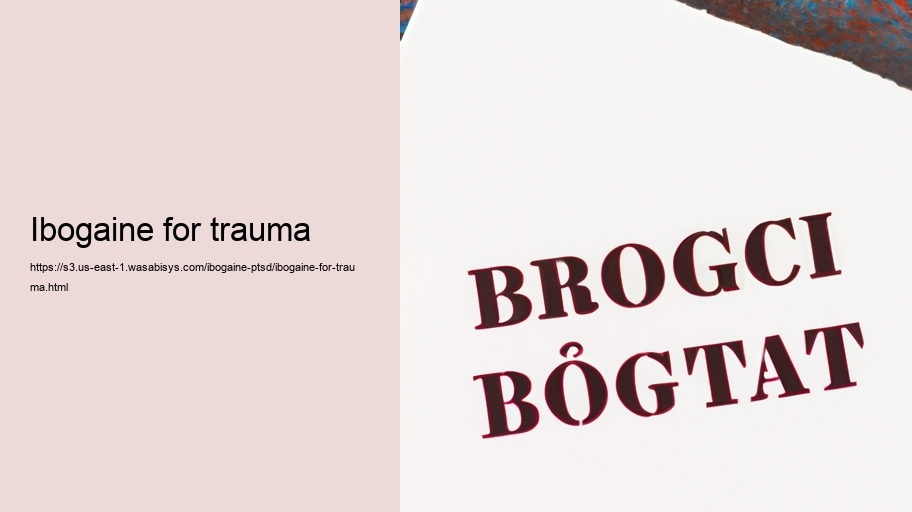 Ibogaine for trauma